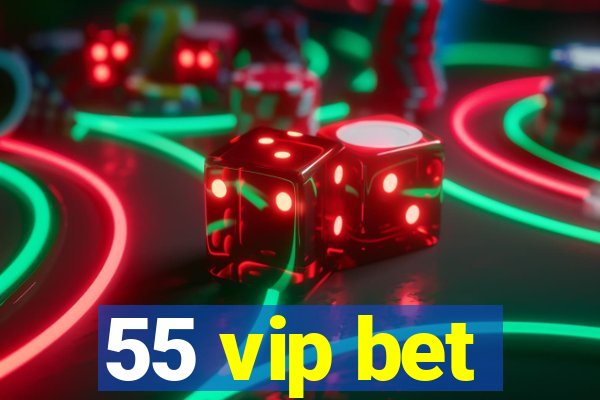 55 vip bet